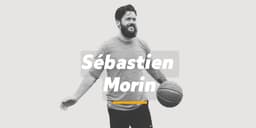 À la rencontre de Sébastien Morin : personal trainer de joueurs NBA et Euroleague