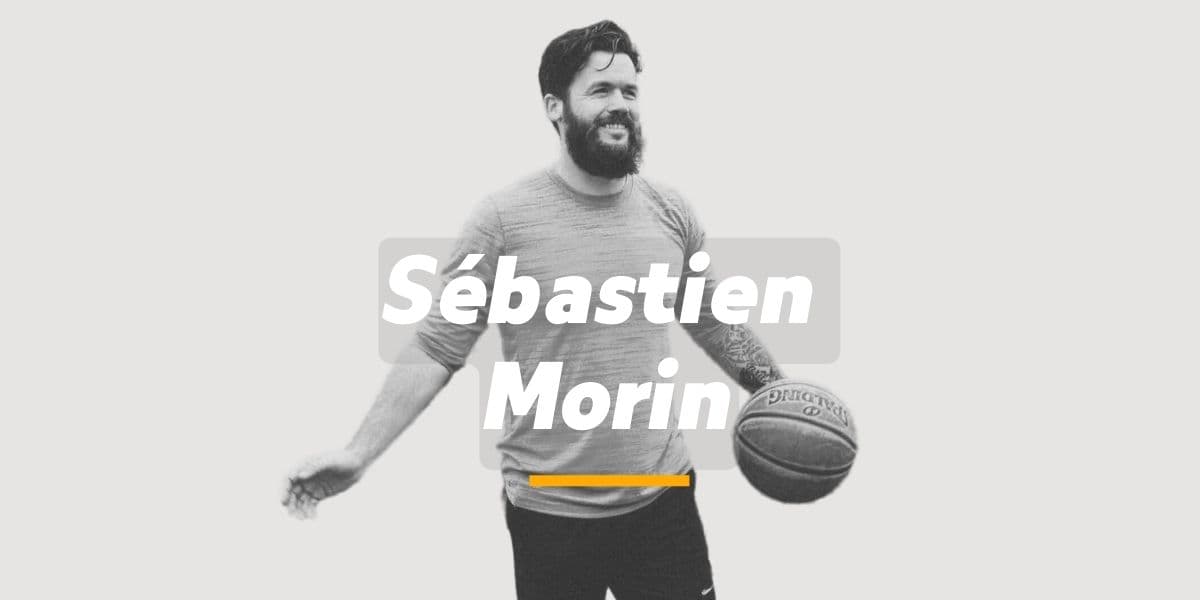 À la rencontre de Sébastien Morin : personal trainer de joueurs NBA et Euroleague